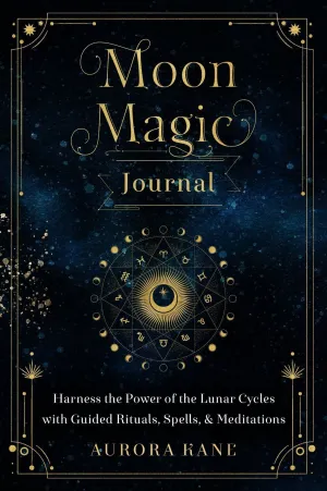 Moon Magic Journal: Harness the Power of the Lunar Cycles with Guided Rituals, Spells, and Meditations: Volume 8